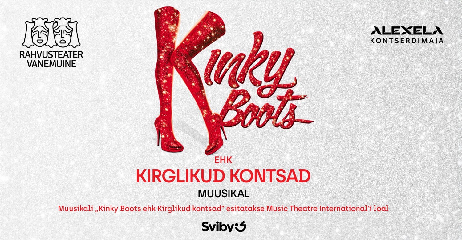 Kinky Boots ehk Kirglikud Kontsad • Rahvusteater Vanemuine kolib Tallinna