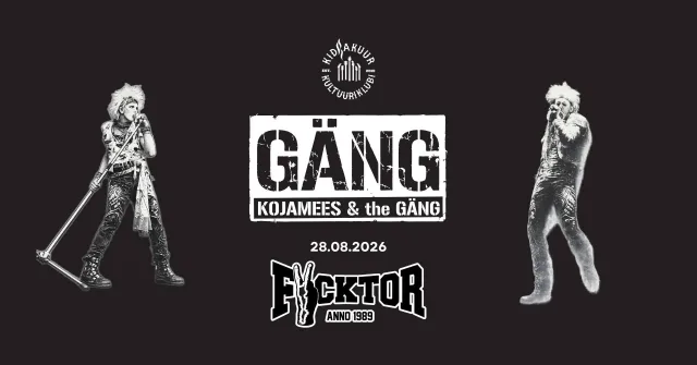 Kojamees & The GÄNG X Fucktor @ Kidrakuur