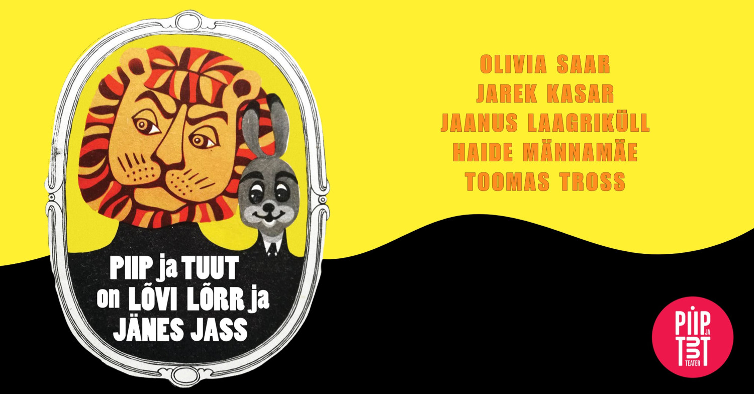 Piip ja Tuut on Lõvi Lõrr ja Jänes Jass