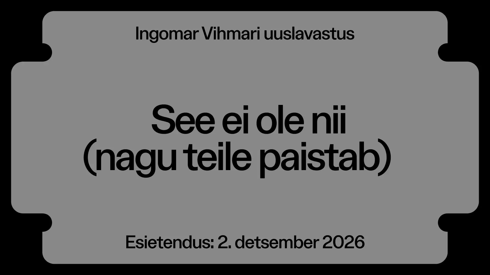 See ei ole nii (nagu teile paistab)
