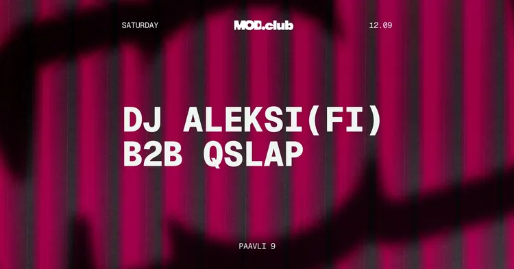 MOD club: dj aleksi (FI) b2b QSLAP [ALL NIGHT LONG]