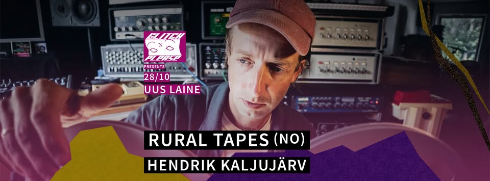 Rural Tapes(NO)  + Hendrik Kaljujärv