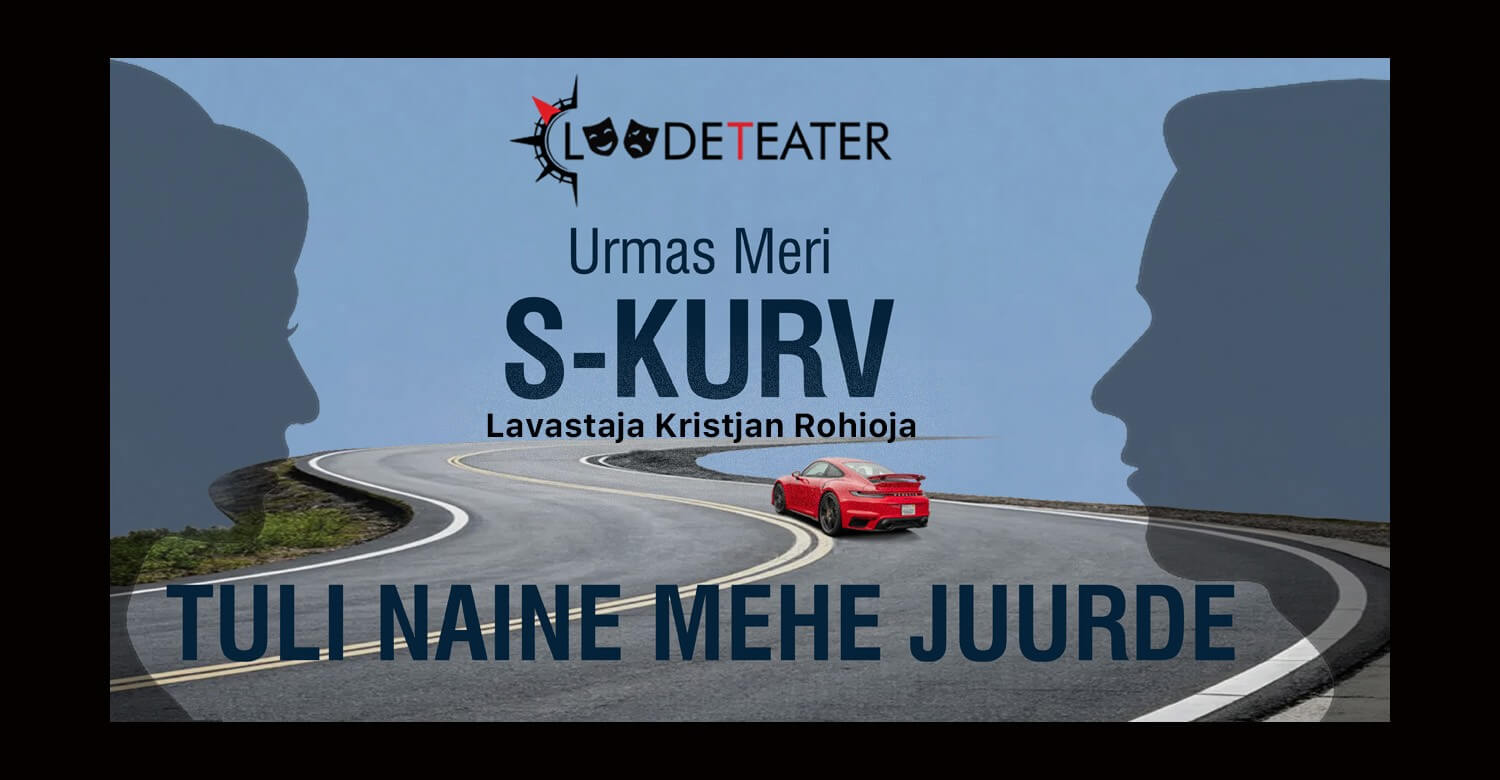 "S-kurv ehk tants tagatoas" ja "Tuli naine mehe juurde"