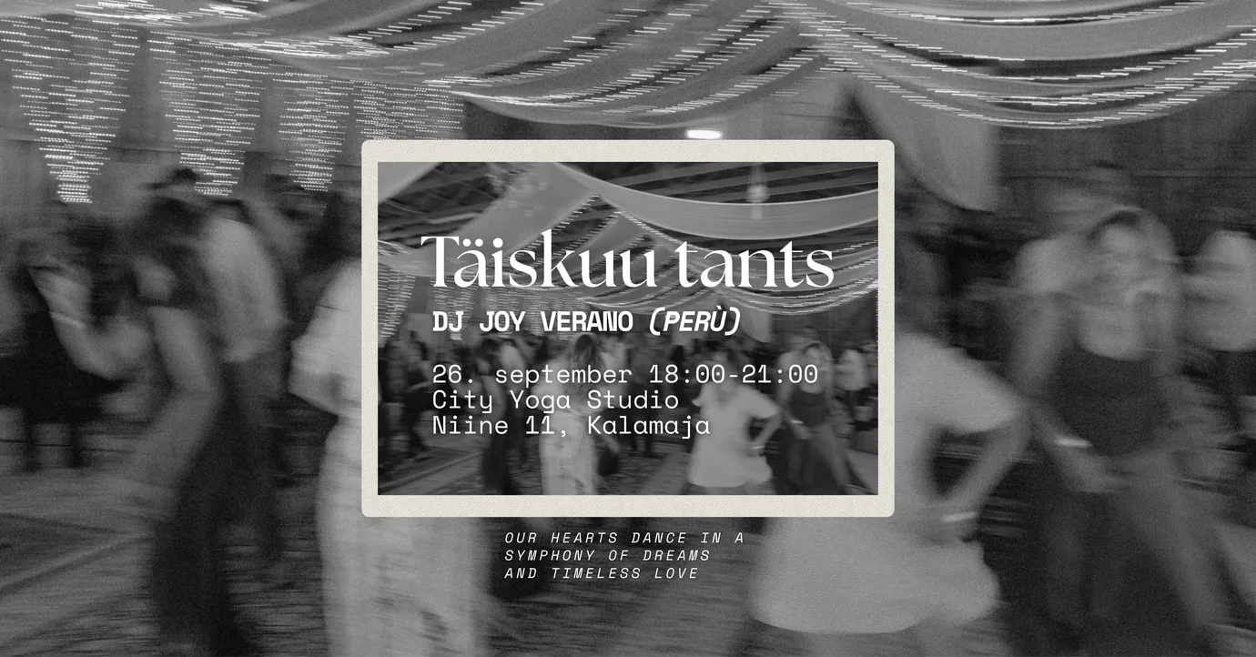 TÄISKUU TANTS • DJ Joy Verano (Perú) • Full Moon Dance