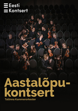 Aastalõpukontsert. Tallinna Kammerorkester ja solistid