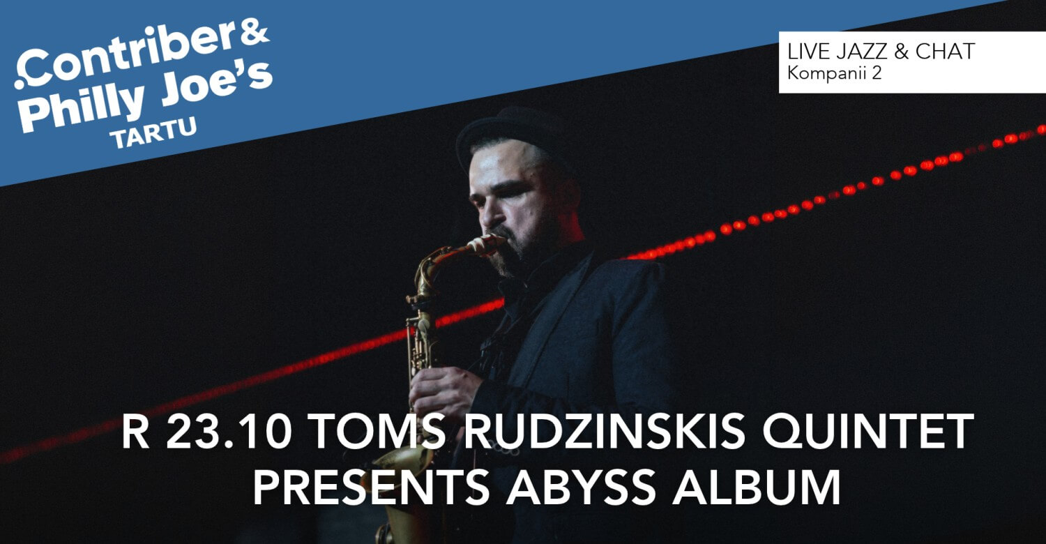 Toms Rudzinskis band presents ABYSS album · Contriber & Philly Joe's